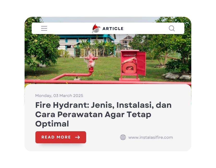 Fire Hydrant: Jenis, Instalasi, dan Cara Perawatan Agar Tetap Optimal